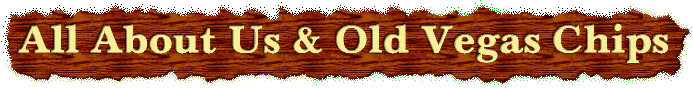 About us at www.oldvegaschips.com - Las Vegas Casino Chips, Slot Cards, Hotel Room Keys, and History.