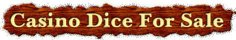 Casino Dice For Sale. Dice from Las Vegas and Atlantic City Casinos!