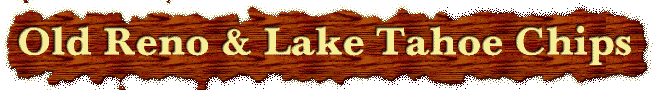 Reno, Lake Tahoe Casino Chips For Sale